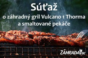 Súťaž o záhradný gril Vulcano 1 Thorma a smaltované pekáče